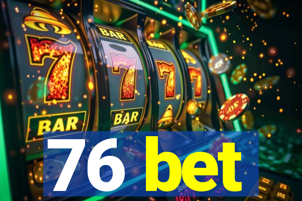 76 bet